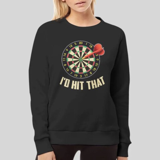 I’d Hit That Cool Dart Shirts