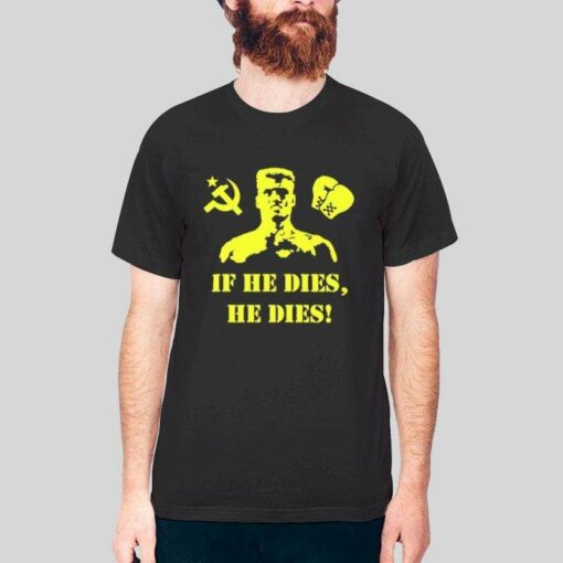 If He Dies, He Dies! Funny Boxing T Shirt