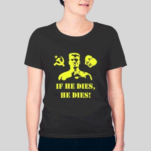 If He Dies, He Dies! Funny Boxing T Shirt