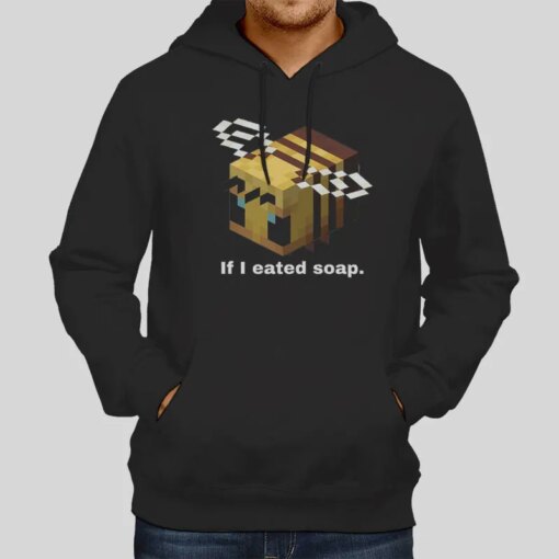 If I Eated Soap Minecraft Meme Shirts