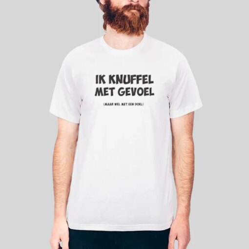 Ik Knuffel Met Gevoel Leuke T Shirts