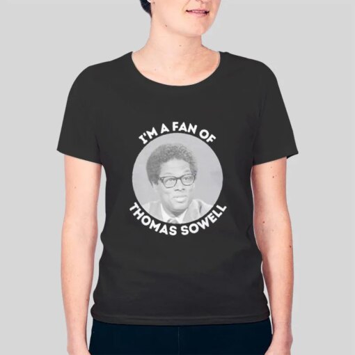 I’m A Fan Of Thomas Sowell T Shirt