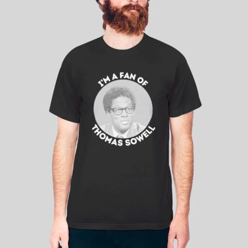 I’m A Fan Of Thomas Sowell T Shirt