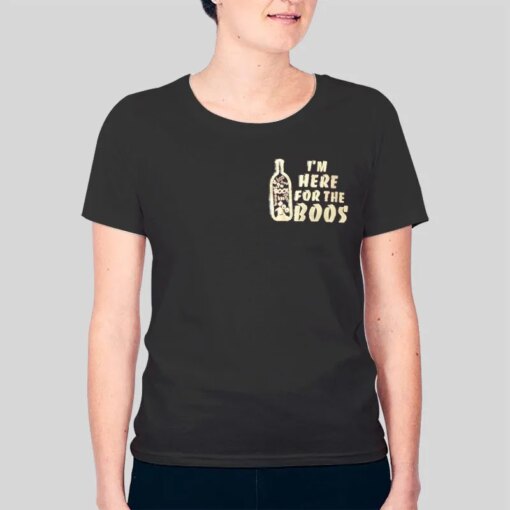 I’m Here For The Boos Shirt