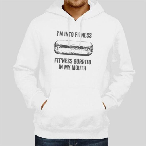 I’m Into Fitness Fit’ness Burrito In My Mouth Shirt