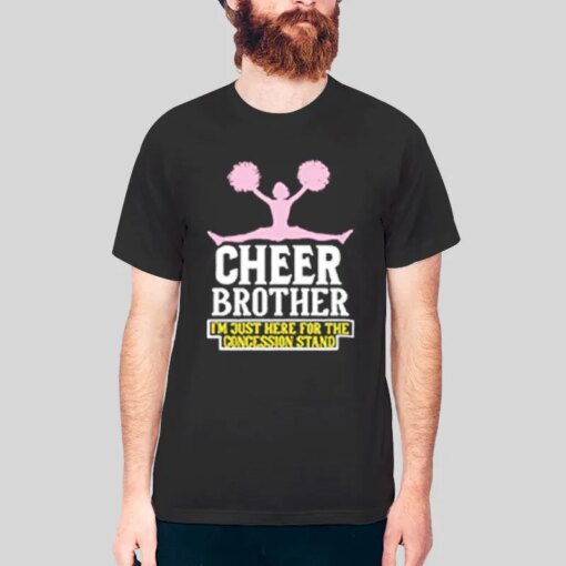 I’m Just Here For The Cheer Brother Shirt