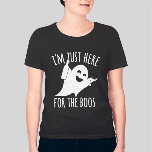 I’m Just Here for the Boos Witch Please Shirt