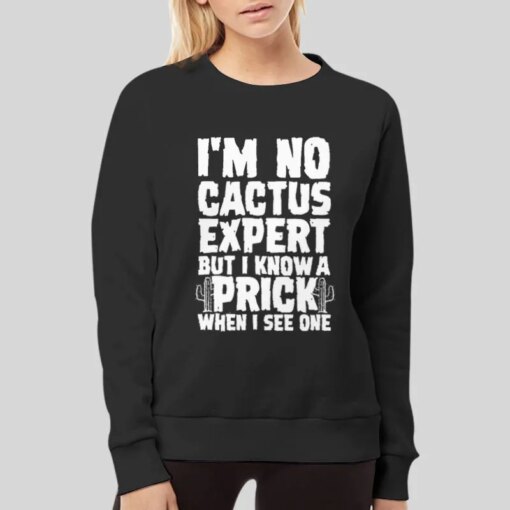 I’m No Cactus Expert T Shirt