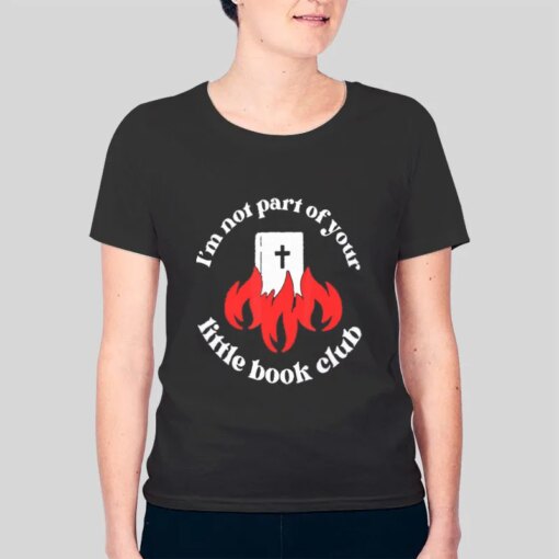 I’m Not Part Of Your Little Book Club Anti Religio Shirt