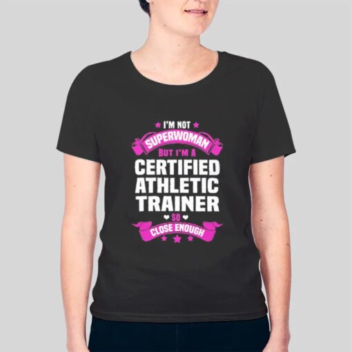 Im Not Superwoman Funny Athletic Trainer Shirts