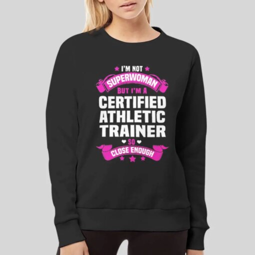 Im Not Superwoman Funny Athletic Trainer Shirts