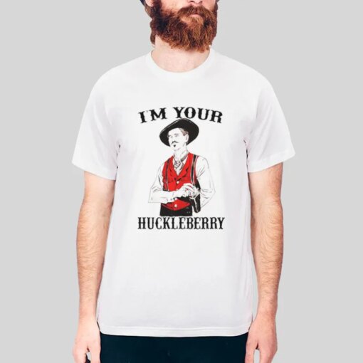 I’m Your Huckleberry I’ll Be Your Huckleberry Shirt