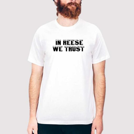 In Reese We Trust Shirt