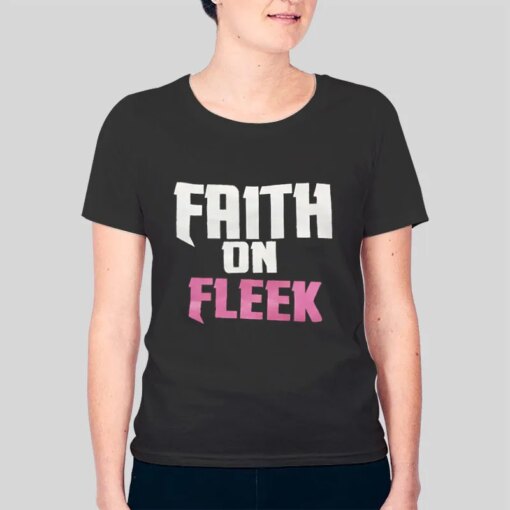 Inspired Faith on Fleek Shirt