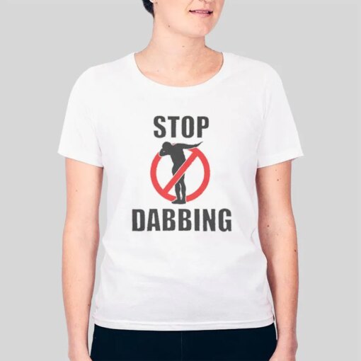 Inspired For Stop Dabbing Shirt