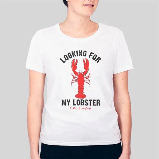 Inspired Friends Movies Looking For My Red Lobster Shirt