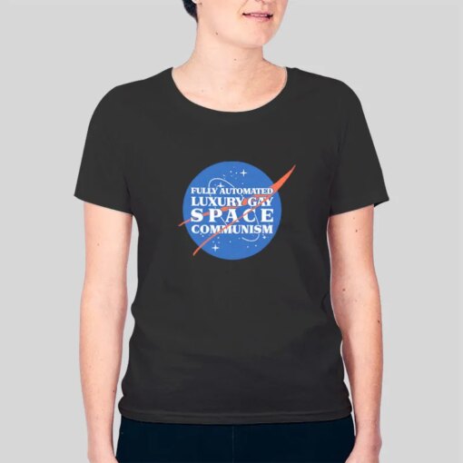 Inspired Fully Automated Luxury Gay Space Communism Shirt