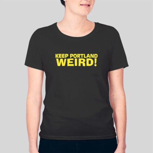 Inspired Keep Portland Weird Shirt