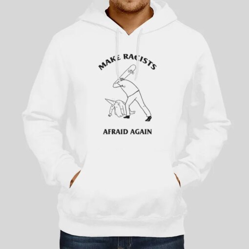 Inspired Make Racists Afraid Again Skateboard Shirt