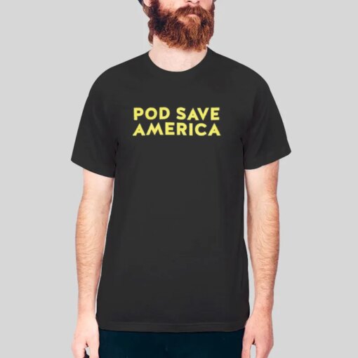 Inspired Pod Save America Merch Shirt