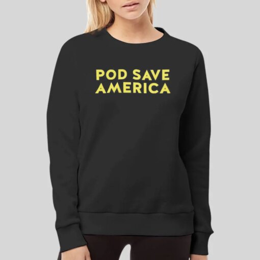 Inspired Pod Save America Merch Shirt