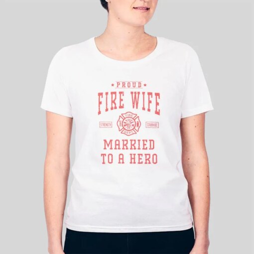 Inspired Quotes Fire Wife Shirt