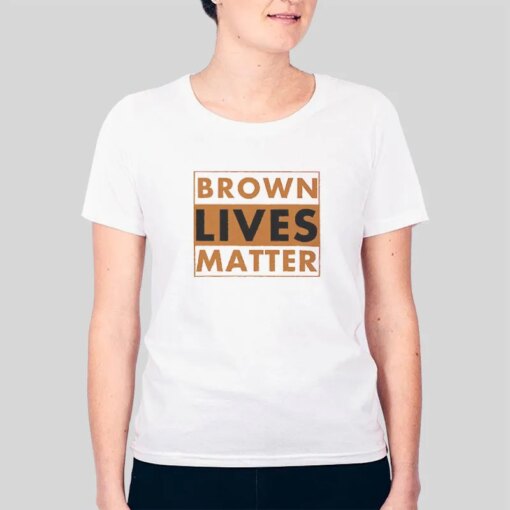 Inspired Support Brown Lives Matter Shirt