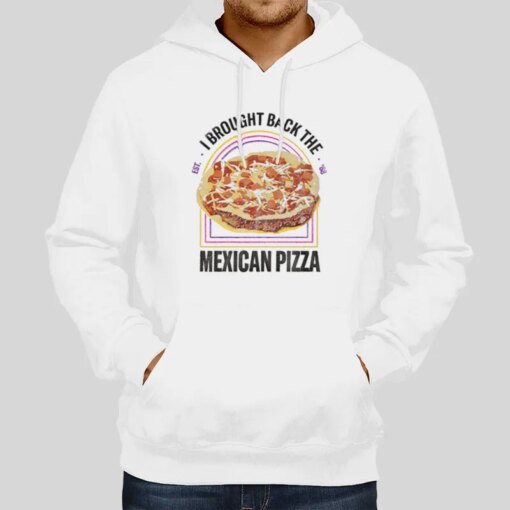 Inspired Taco Bell I Brought Back The Mexican Pizza Shirt