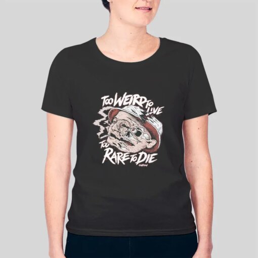 Inspired Too Weird To Live Too Rare To Die Shirt