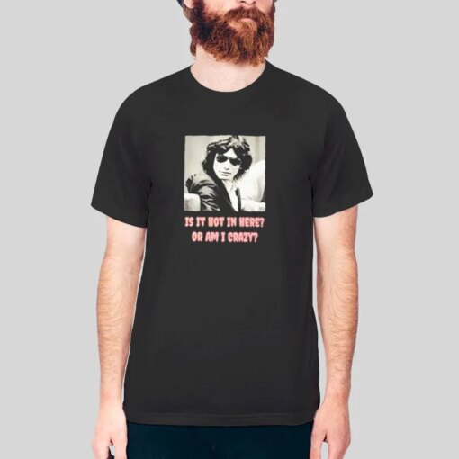 Is It Hot In Here Or Am I Crazy Richard Ramirez Shirt