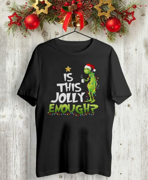 Is this jolly enough grinch lover christmas shirt