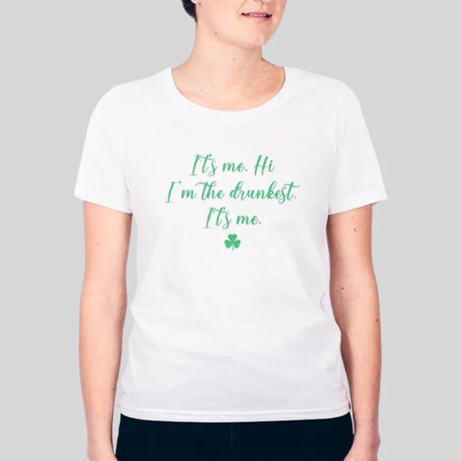 It’s Me Hi I’m The Drunkest It’s Me Shirt