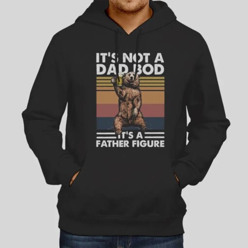 It’s Not A Dad Bod It’s A Father Figure Shirt