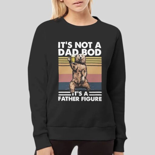 It’s Not A Dad Bod It’s A Father Figure Shirt