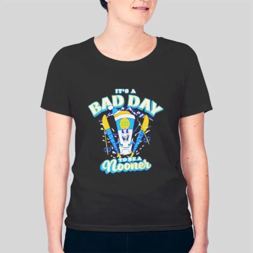 Its A Ski Club Bad Day To Be A Nooner Shirt