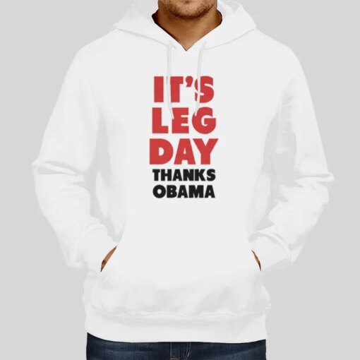 It’s Leg Day Thanks Obama T Shirt