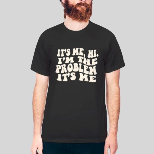 It’s Me Hi I’m The Problem Anti Hero Merch Shirt