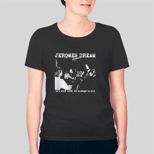 It’s More Like Jeromes Dream Shirt