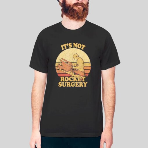 Its Not Rocket Surgery T Shirt