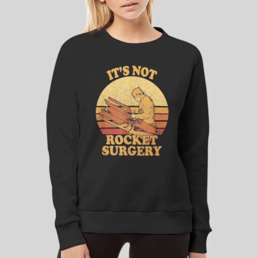 Its Not Rocket Surgery T Shirt