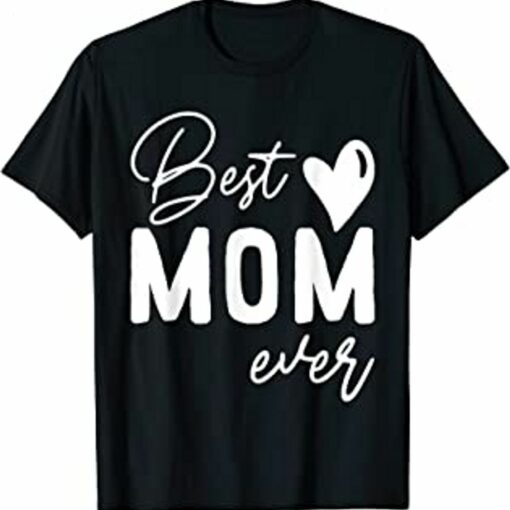 Mothers Day Best Mom Ever Gifts From Daughter Women Mom Kids T-Shirt