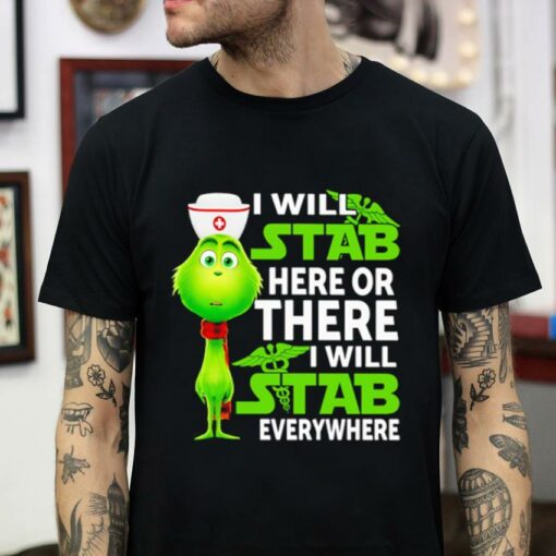 Nurse Grinch I will stab here or there I will stab everywhere t-shirt