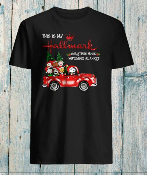 Snoopy drives truck this is my Hallmark movie watching blanket shirt