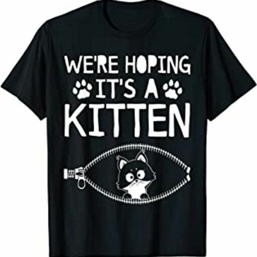 We’re Hoping It’s A Kitten Cat T-shirt Mother’s Day Gifts