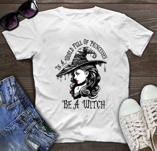 Witch girl in a world full of princesses be a witch t-shirt