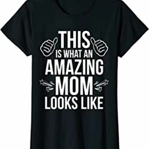 Womens This Is What An Amazing Mom Looks Like Fun Mother’s Day Gift