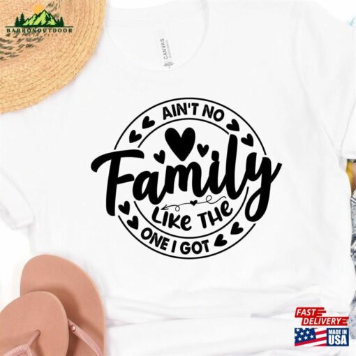 Ain’t No Family Like The One I Got Shirt Reunion Shirts T-Shirt Classic