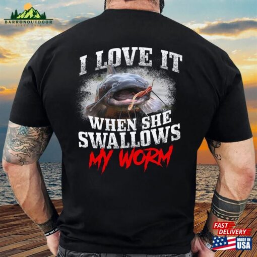 Catfishing Fishing I Love It When She Swallows My Worm T-Shirt Sweatshirt Unisex