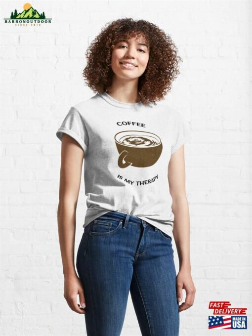 Coffee Is My Therapy Style 1 Classic T-Shirt Sweatshirt