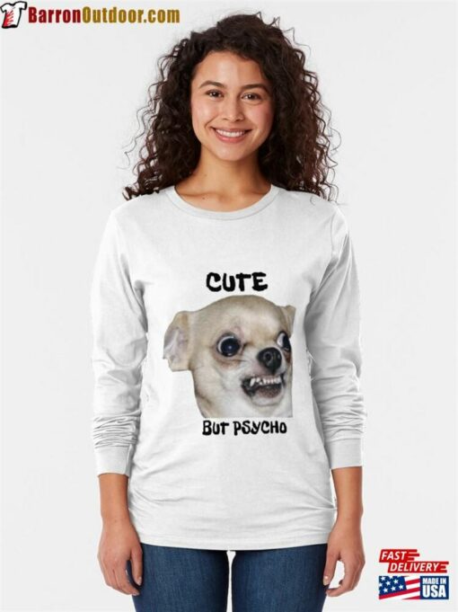 Cute But Psycho Chihuahua Long Sleeve T-Shirt Classic Hoodie